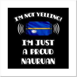 I'm Not Yelling I'm A Proud Nauruan - Gift for Nauruan With Roots From Nauru Posters and Art